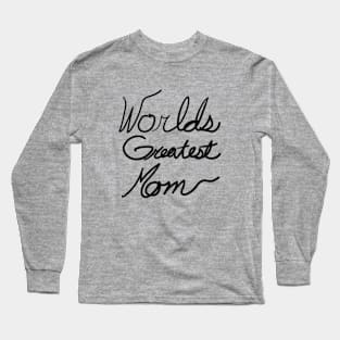 Worlds Greatest Mom Handwritten Cursive Long Sleeve T-Shirt